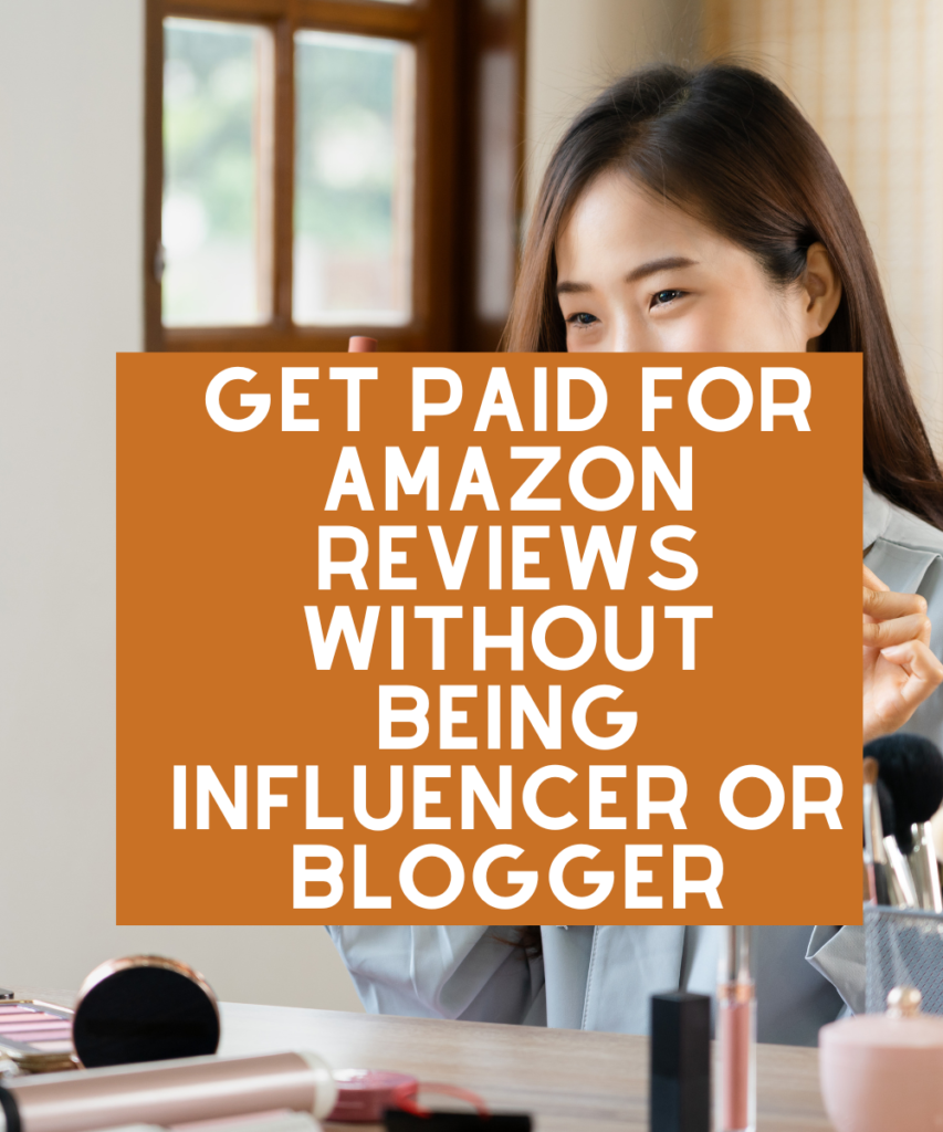 Get paid for Amazon Reviews without being influencer or blogger